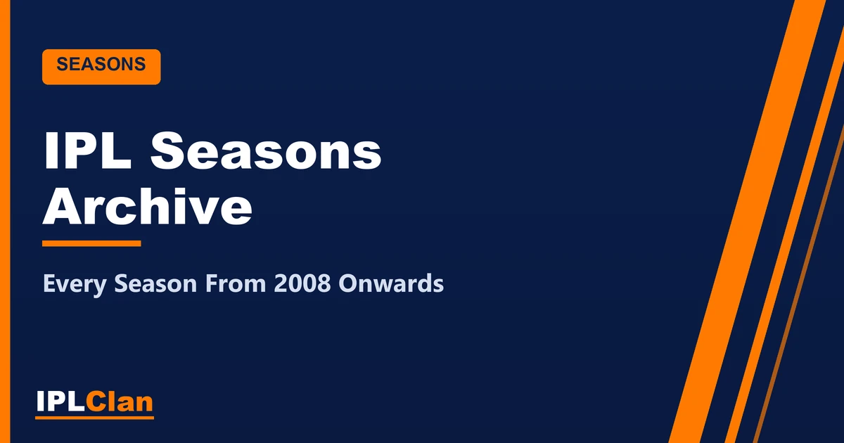 IPL Seasons Archive: Every Season From 2008 Onwards – IPLClan
