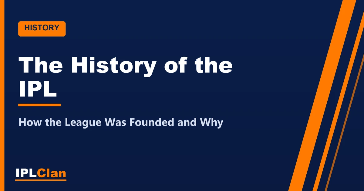The History of the IPL: How the League Was Founded and Why – IPLClan